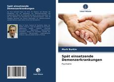 Portada del libro de Spät einsetzende Demenzerkrankungen