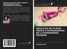 Bookcover of EJERCICIOS DE PILATES FRENTE A ESTIRAMIENTOS EN LA DISMENORREA PRIMARIA