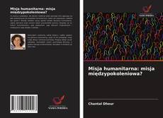 Copertina di Misja humanitarna: misja międzypokoleniowa?