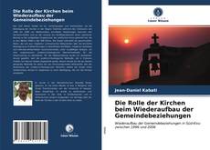 Обложка Die Rolle der Kirchen beim Wiederaufbau der Gemeindebeziehungen