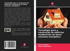 Обложка Tecnologia para a construção de edifícios residenciais de baixo consumo energético