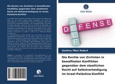 Portada del libro de Die Rechte von Zivilisten in bewaffneten Konflikten gegenüber dem staatlichen Recht auf Selbstverteidigung im Israel-Palästina-Konflikt