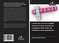 Portada del libro de I diritti dei civili nei conflitti armati di fronte al diritto di autodifesa dello Stato nel conflitto israelo-palestinese