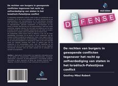 Bookcover of De rechten van burgers in gewapende conflicten tegenover het recht op zelfverdediging van staten in het Israëlisch-Palestijnse conflict