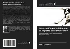 Bookcover of Teorización del aficionado al deporte contemporáneo