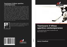 Buchcover von Teorizzare il tifoso sportivo contemporaneo