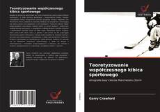 Copertina di Teoretyzowanie współczesnego kibica sportowego