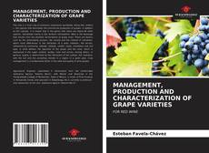 Bookcover of MANAGEMENT, PRODUCTION AND CHARACTERIZATION OF GRAPE VARIETIES