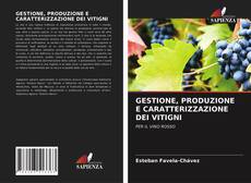 Portada del libro de GESTIONE, PRODUZIONE E CARATTERIZZAZIONE DEI VITIGNI