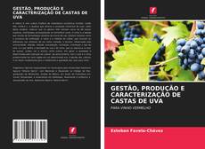 Bookcover of GESTÃO, PRODUÇÃO E CARACTERIZAÇÃO DE CASTAS DE UVA