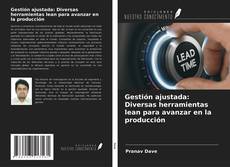 Couverture de Gestión ajustada: Diversas herramientas lean para avanzar en la producción