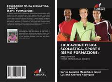 EDUCAZIONE FISICA SCOLASTICA, SPORT E (SEMI) FORMAZIONE:的封面