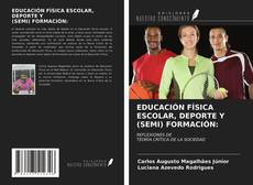 Couverture de EDUCACIÓN FÍSICA ESCOLAR, DEPORTE Y (SEMI) FORMACIÓN: