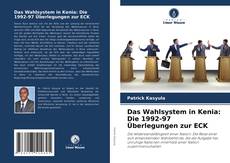 Portada del libro de Das Wahlsystem in Kenia: Die 1992-97 Überlegungen zur ECK