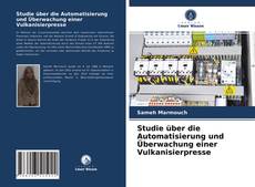 Copertina di Studie über die Automatisierung und Überwachung einer Vulkanisierpresse