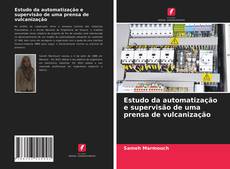 Copertina di Estudo da automatização e supervisão de uma prensa de vulcanização