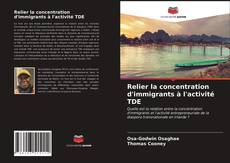 Couverture de Relier la concentration d'immigrants à l'activité TDE