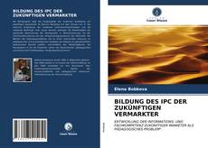 Portada del libro de BILDUNG DES IPC DER ZUKÜNFTIGEN VERMARKTER