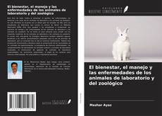 Copertina di El bienestar, el manejo y las enfermedades de los animales de laboratorio y del zoológico
