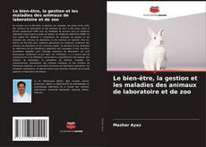 Обложка Le bien-être, la gestion et les maladies des animaux de laboratoire et de zoo