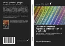 Bookcover of Gestión económica regional: enfoque teórico y aplicado