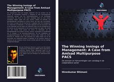 Bookcover of The Winning Innings of Management: A Case from Amlsad Multipurpose PACS