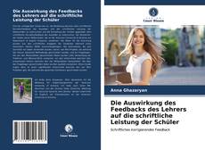 Portada del libro de Die Auswirkung des Feedbacks des Lehrers auf die schriftliche Leistung der Schüler