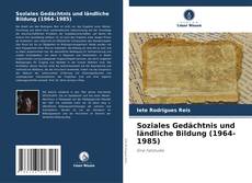 Copertina di Soziales Gedächtnis und ländliche Bildung (1964-1985)