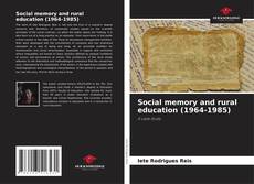 Copertina di Social memory and rural education (1964-1985)