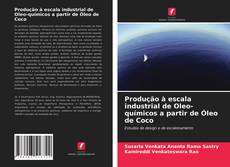 Bookcover of Produção à escala industrial de Oleo-químicos a partir de Óleo de Coco