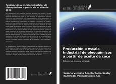 Bookcover of Producción a escala industrial de oleoquímicos a partir de aceite de coco