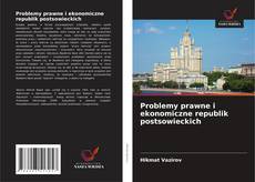 Problemy prawne i ekonomiczne republik postsowieckich kitap kapağı