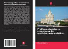 Portada del libro de Problemas jurídicos e económicos das repúblicas pós-soviéticas