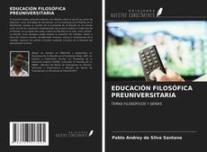 Bookcover of EDUCACIÓN FILOSÓFICA PREUNIVERSITARIA