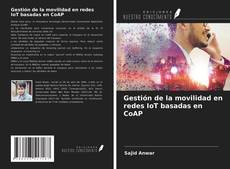 Copertina di Gestión de la movilidad en redes IoT basadas en CoAP