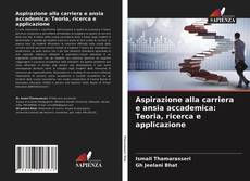 Portada del libro de Aspirazione alla carriera e ansia accademica: Teoria, ricerca e applicazione