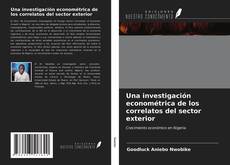 Bookcover of Una investigación econométrica de los correlatos del sector exterior