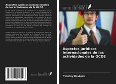 Bookcover of Aspectos jurídicos internacionales de las actividades de la OCDE