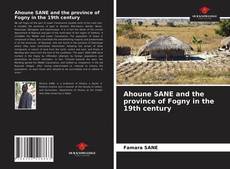 Bookcover of Ahoune SANE and the province of Fogny in the 19th century