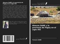 Bookcover of Ahoune SANE y la provincia de Fogny en el siglo XIX