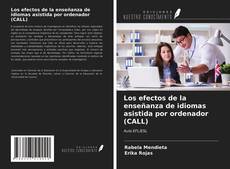 Bookcover of Los efectos de la enseñanza de idiomas asistida por ordenador (CALL)