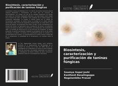 Bookcover of Biosíntesis, caracterización y purificación de taninas fúngicas