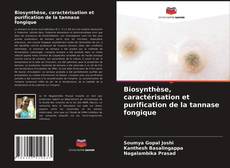 Couverture de Biosynthèse, caractérisation et purification de la tannase fongique