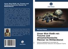 Portada del libro de Unser Blut fließt rot: Trauma und afroamerikanische Männer im Militärdienst