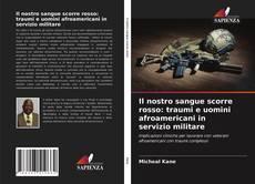 Portada del libro de Il nostro sangue scorre rosso: traumi e uomini afroamericani in servizio militare