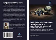 Bookcover of Ons bloed stroomt Rood: trauma en Afro-Amerikaanse mannen in militaire dienst