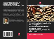 Buchcover von Metodologia de auditoria de serviços dos ecossistemas florestais em empresas agroflorestais, Pinar del Río, Cuba