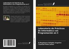 Bookcover of Laboratorio de Prácticas de Informática con Programación en C