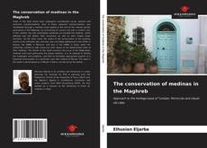 Bookcover of The conservation of medinas in the Maghreb