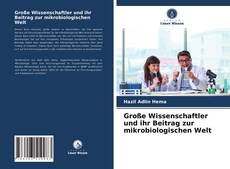 Portada del libro de Große Wissenschaftler und ihr Beitrag zur mikrobiologischen Welt